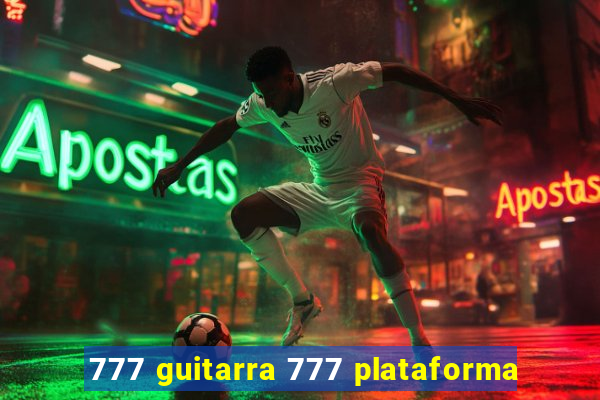 777 guitarra 777 plataforma